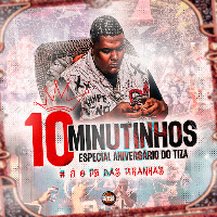 10 Minutinhos Especial Aniversário Do Tiza (É O Pz Das Piranhas)