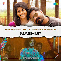 Aadharanjali X Onnukku Renda - Mashup