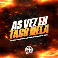 As Vez Eu Taco Nela (Feat. Fn Hits & Mc Gw)