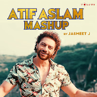 Atif Aslam Mashup By Jasmeet J