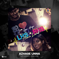 Azhage Unna (From "Lhs = Rhs Hence Loved")