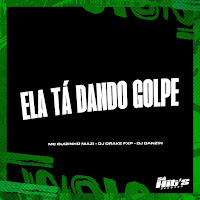 Ela Tá Dando Golpe (Feat. Mc Guizinho Niazi) (Feat. Mc Guizinho Niazi)