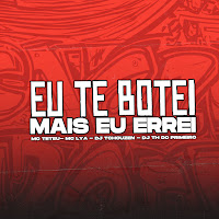 Eu Te Botei Mas Eu Errei (Feat. Mc Lya)