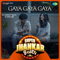 Gaya Gaya Gaya - Super Jhankar Beats