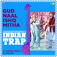 Gud Naal Ishq Mitha - Indian Trap