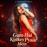 Gum Hai Kisikey Pyaar Mein (With Nishant Pandey)