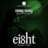 Ishq Ishq (From “Eight: The Power Of Shani”)