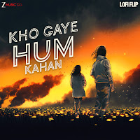 Kho Gaye Hum Kahan Lofi Flip