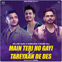 Main Teri Ho Gayi X Tareyaan De Des : Millind Gaba X Gurnazar X Prabh Gill