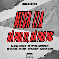 Mega - Ela Dá Pro Dj, Dá Pro Mc