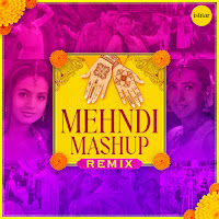 Mehndi Mashup Remix