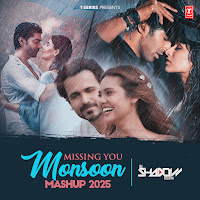 Missing You Monsoon Mashup 2025(Remix By Dj Shadow Dubai)