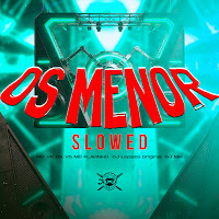 Os Menor (Slowed) (Feat. Mc Vk Da Vs & Mc Flavinho)