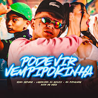 Pode Vir Vem Pipokinha (Feat. Meno Japinha) (Feat. Meno Japinha)