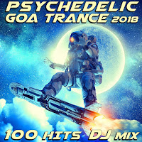 Psychedelic Goa Trance 2018 100 Hits (2 Hr Fullon Psy Dj Mix)