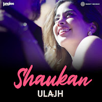 Shaukan (From "Ulajh")
