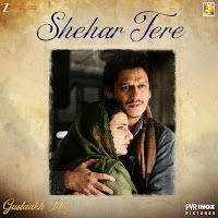 Shehar Tere (From "Gustaakh Ishq")