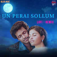 Un Perai Sollum - Lofi Remix
