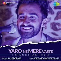 Yaro Ne Mere Vaste - Friends Anthem