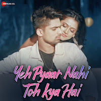 Yeh Pyaar Nahi Toh Kya Hai