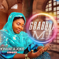 Gbadura Mi (Feat. Sulaiman Alao Malaika, Ere Asalatu, Alhaji Basit Aponle Anobi & Juwerat)