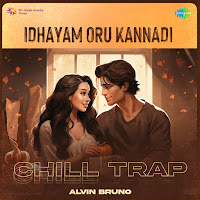 Idhayam Oru Kannadi (Chill Trap)