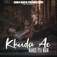 Khuda Ae Mangu Kya Main (Feat. Vipin Lyricist)