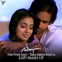 Toh Phir Aao Tera Mera Rishta (Lofi Mash Up)