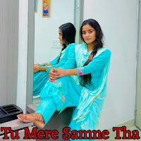 Tu Mere Samne Tha