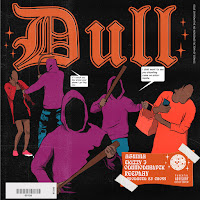 Dull (Feat. Odumodublvck, Ekizzyj, Reeplay & Agunna)
