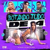 Botando Tudo De 4