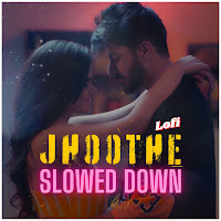 Jhoothe (Slowed Down Lofi) (Feat. Jyotica Tangri)