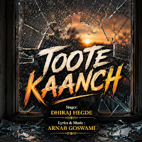 Toote Kaanch (Feat. Dhiraj Hegde)