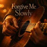 Forgive Me Slowly