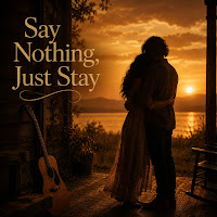 Say Nothing, Just Stay