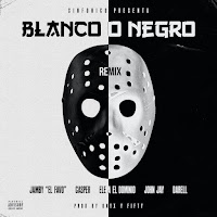 Blanco O Negro (Remix) (Feat. Sinfonico, Casper Magico & John Jay)