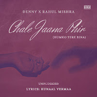 Chale Jaana Phir (Humko Tere Bina) [Unplugged]