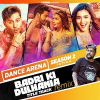 Badri Ki Dulhania Title Track Remix (From "Dance Arena Season 2")[Remix By Tatva K]