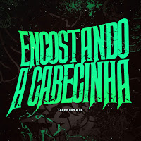 Mtg Encostando A Cabecinha (Feat. Complexo Dos Hits)