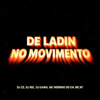 De Ladin No Movimento (Feat. Mc Rodrigo Do Cn)