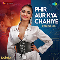 Phir Aur Kya Chahiye (Remix)