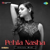 Pehla Nasha - Chill Mix