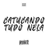 Catucando Tudo Nela (Feat. Mc Gw, Mc Vukvuk & Mc Fg) (Feat. Mc Gw, Mc Vukvuk & Mc Fg)