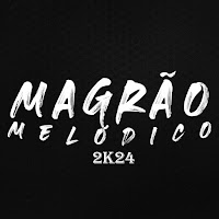 Magrão Melódico 2K24 (Feat. Mc Vuk Vuk, Mc Menor Do Engenho & Mc Xangai) (Feat. Mc Vuk Vuk, Mc Menor Do Engenho & Mc Xangai)