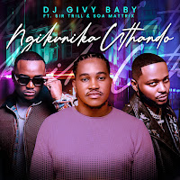 Ngikunika Uthando (Feat. Sir Trill & Soa Mattrix)