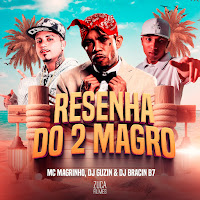 Dj Guzin, Dj Bracin B7, Mc Magrinho