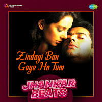Zindagi Ban Gaye Ho Tum : Jhankar Beats