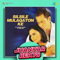 Silsile Mulaqaton Ke - Jhankar Beats