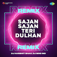 Sajan Sajan Teri Dulhan (Remix)