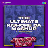 The Ultimate Kishore Da Mashup - Jhankar Beats